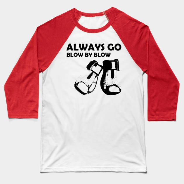 Always go blow by blow boxing Baseball T-Shirt by Max